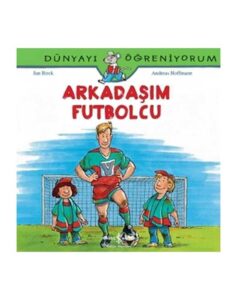 Arkadaşım Futbolcu- Dünyayı Öğreniyorum