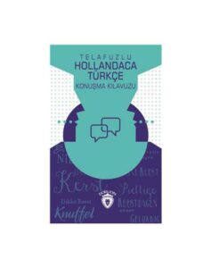 Telaffuzlu Hollandaca Türkçe Konuşma Kılavuzu