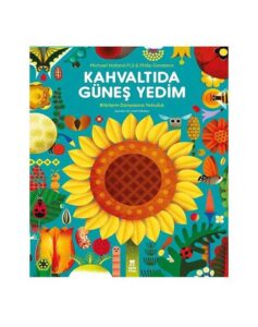Kahvaltıda Güneş Yedim - Bitkilerin Dünyasına Yolculuk