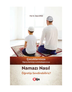 Çocuklarımıza Namazı Nasıl Öğretip Sevdirebiliriz