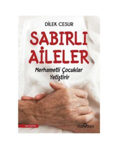 Sabırlı Aileler Merhametli Çocuklar Yetiştirir